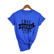 I Was Normal 4 Kids Ago Funny Mom T Shirt Fashion Casual Cute Mom T-Shirts Letter Printed Mom Life Shirt Tired Mom TShirts