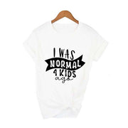 I Was Normal 4 Kids Ago Funny Mom T Shirt Fashion Casual Cute Mom T-Shirts Letter Printed Mom Life Shirt Tired Mom TShirts